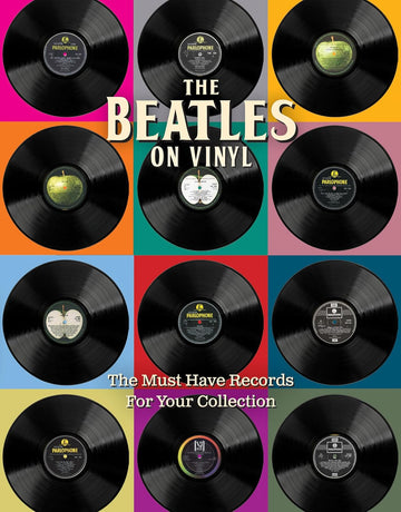 The Beatles on Vinyl The Must Have Records for Your Collection Essential Albums for Music Lovers and Collectors